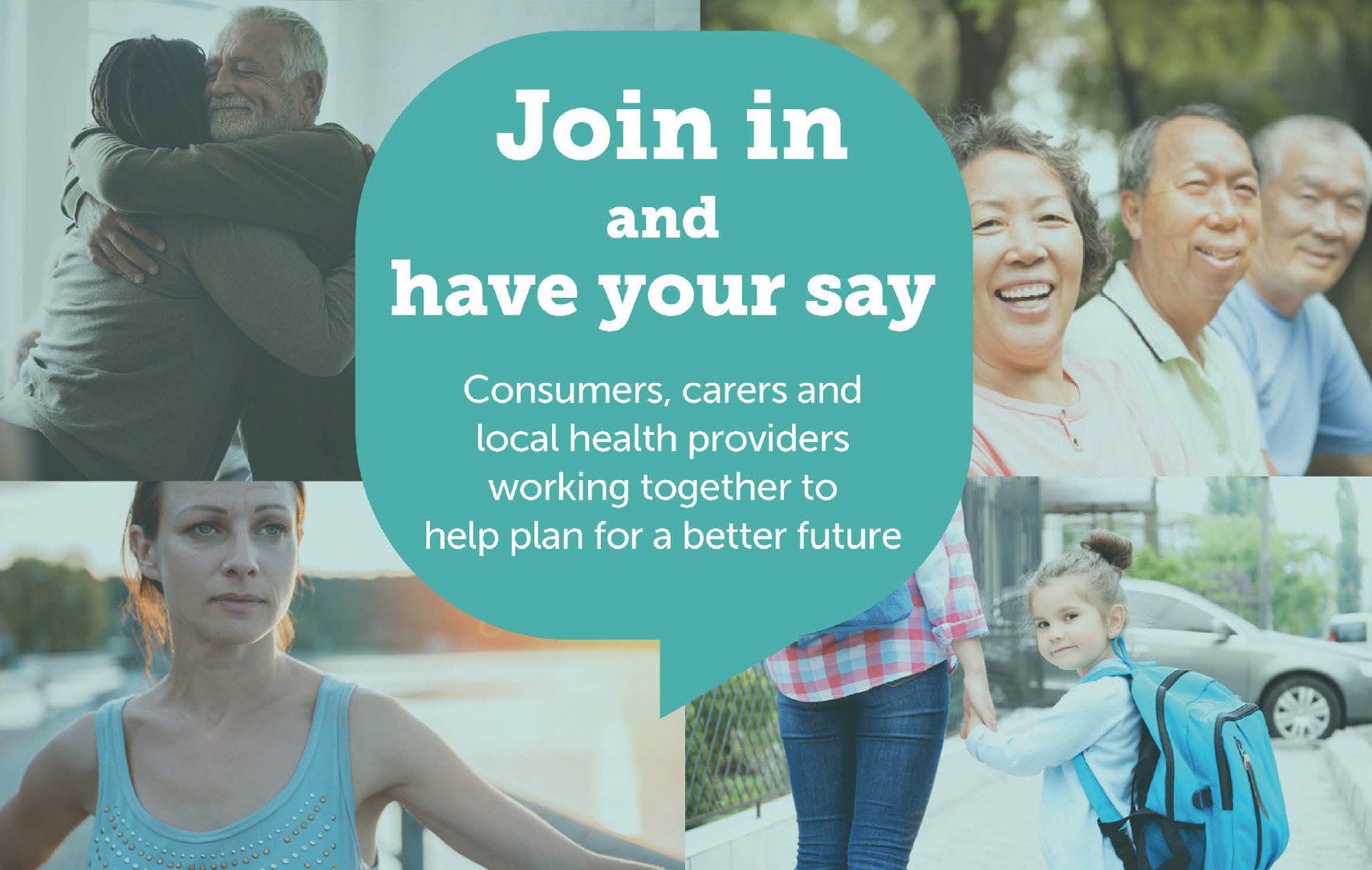 Promotional image with 'join in and have your say' text to promote mental health regional plan workshops.